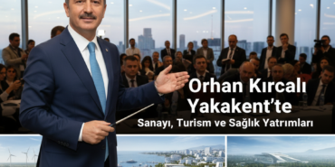 Orhan Kircali Yakakentte Sanayi Turizm ve Saglik Yatirimlari gemini