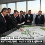 Samsun Gulsan Donusumunde Kritik Gelisme 6 Ay Icinde Basliyor gemini