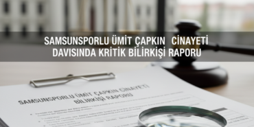 Samsunsporlu Umit Capkin Cinayeti Davasinda Kritik Bilirkisi Raporu gemini