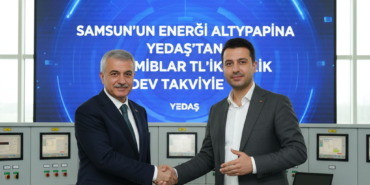 Samsunun Enerji Altyapisina YEDAStan 25 Milyar TLlik Dev Takviye gemini