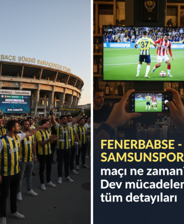 Fenerbahce Samsunspor maci ne zaman Dev mucadelenin tum detaylari gemini
